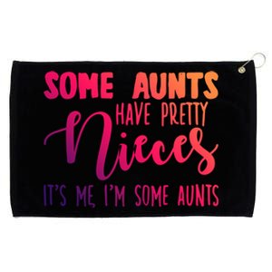 Funny Some Aunts Have Pretty Nieces Some Aunts Gift Grommeted Golf Towel