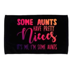 Funny Some Aunts Have Pretty Nieces Some Aunts Gift Microfiber Hand Towel