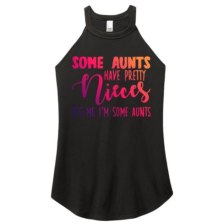 Funny Some Aunts Have Pretty Nieces Some Aunts Gift Women's Perfect Tri Rocker Tank