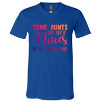 Funny Some Aunts Have Pretty Nieces Some Aunts Gift V-Neck T-Shirt