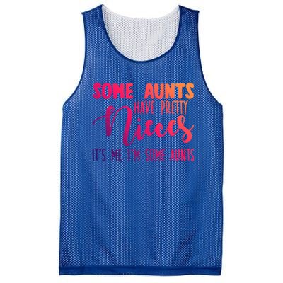 Funny Some Aunts Have Pretty Nieces Some Aunts Gift Mesh Reversible Basketball Jersey Tank