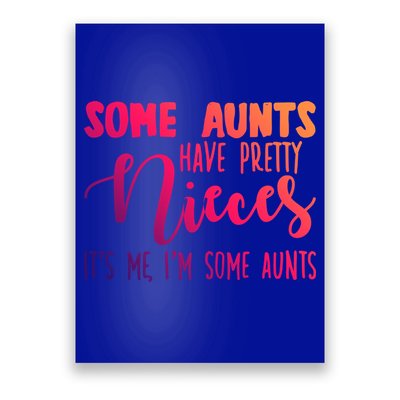 Funny Some Aunts Have Pretty Nieces Some Aunts Gift Poster
