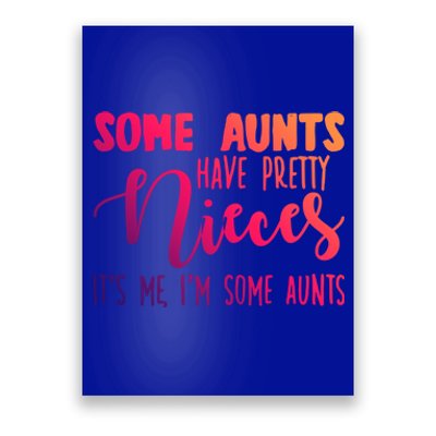 Funny Some Aunts Have Pretty Nieces Some Aunts Gift Poster