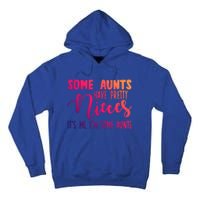 Funny Some Aunts Have Pretty Nieces Some Aunts Gift Tall Hoodie