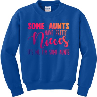 Funny Some Aunts Have Pretty Nieces Some Aunts Gift Kids Sweatshirt