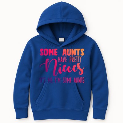Funny Some Aunts Have Pretty Nieces Some Aunts Gift Kids Hoodie