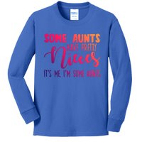 Funny Some Aunts Have Pretty Nieces Some Aunts Gift Kids Long Sleeve Shirt