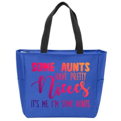 Funny Some Aunts Have Pretty Nieces Some Aunts Gift Zip Tote Bag