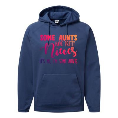 Funny Some Aunts Have Pretty Nieces Some Aunts Gift Performance Fleece Hoodie