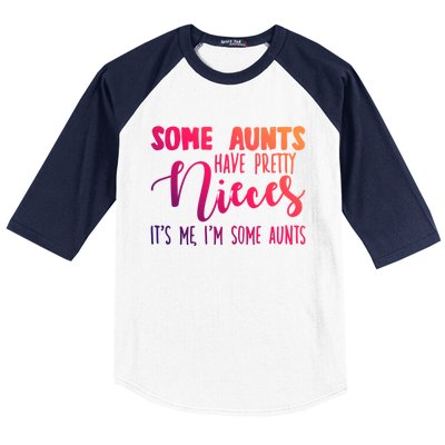 Funny Some Aunts Have Pretty Nieces Some Aunts Gift Baseball Sleeve Shirt