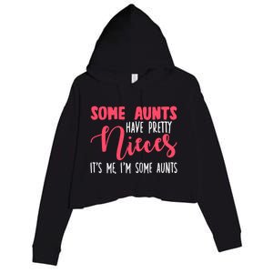 Funny Some Aunts Have Pretty Nieces Some Aunts Gift Crop Fleece Hoodie