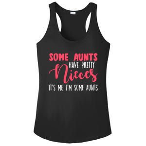 Funny Some Aunts Have Pretty Nieces Some Aunts Gift Ladies PosiCharge Competitor Racerback Tank