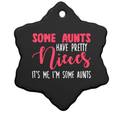 Funny Some Aunts Have Pretty Nieces Some Aunts Gift Ceramic Star Ornament