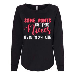 Funny Some Aunts Have Pretty Nieces Some Aunts Gift Womens California Wash Sweatshirt