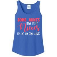 Funny Some Aunts Have Pretty Nieces Some Aunts Gift Ladies Essential Tank