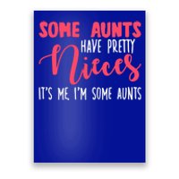 Funny Some Aunts Have Pretty Nieces Some Aunts Gift Poster