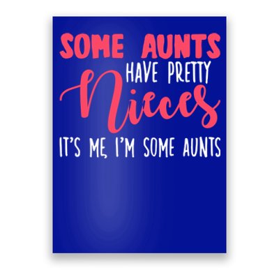 Funny Some Aunts Have Pretty Nieces Some Aunts Gift Poster