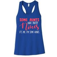 Funny Some Aunts Have Pretty Nieces Some Aunts Gift Women's Racerback Tank