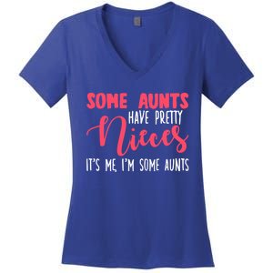 Funny Some Aunts Have Pretty Nieces Some Aunts Gift Women's V-Neck T-Shirt