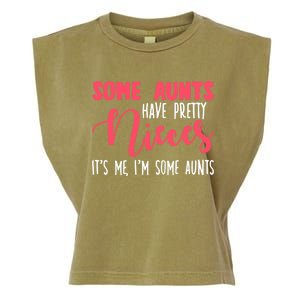 Funny Some Aunts Have Pretty Nieces Some Aunts Gift Garment-Dyed Women's Muscle Tee