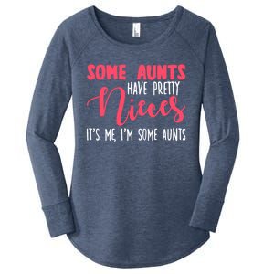 Funny Some Aunts Have Pretty Nieces Some Aunts Gift Women's Perfect Tri Tunic Long Sleeve Shirt