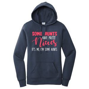 Funny Some Aunts Have Pretty Nieces Some Aunts Gift Women's Pullover Hoodie