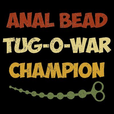 Funny Sayings Anal Bead Tug O War Champion T-Shirt