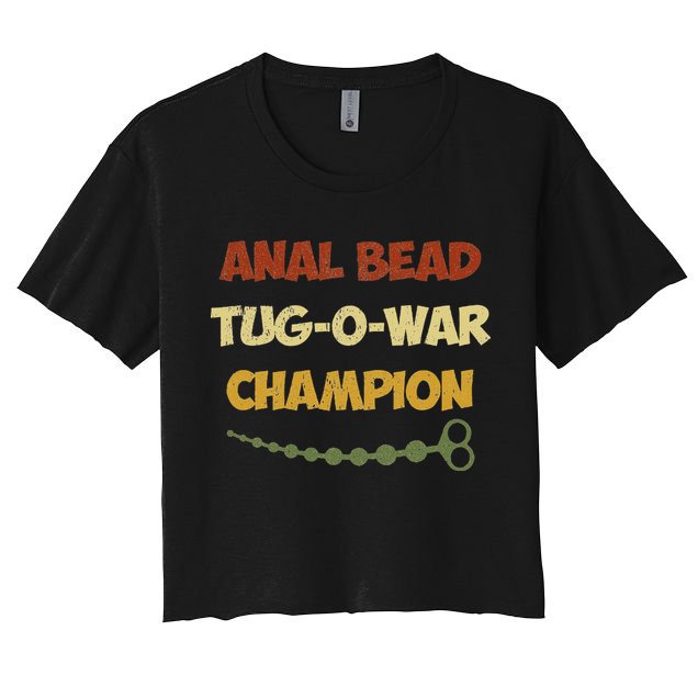 Funny Sayings Anal Bead Tug O War Champion Women's Crop Top Tee