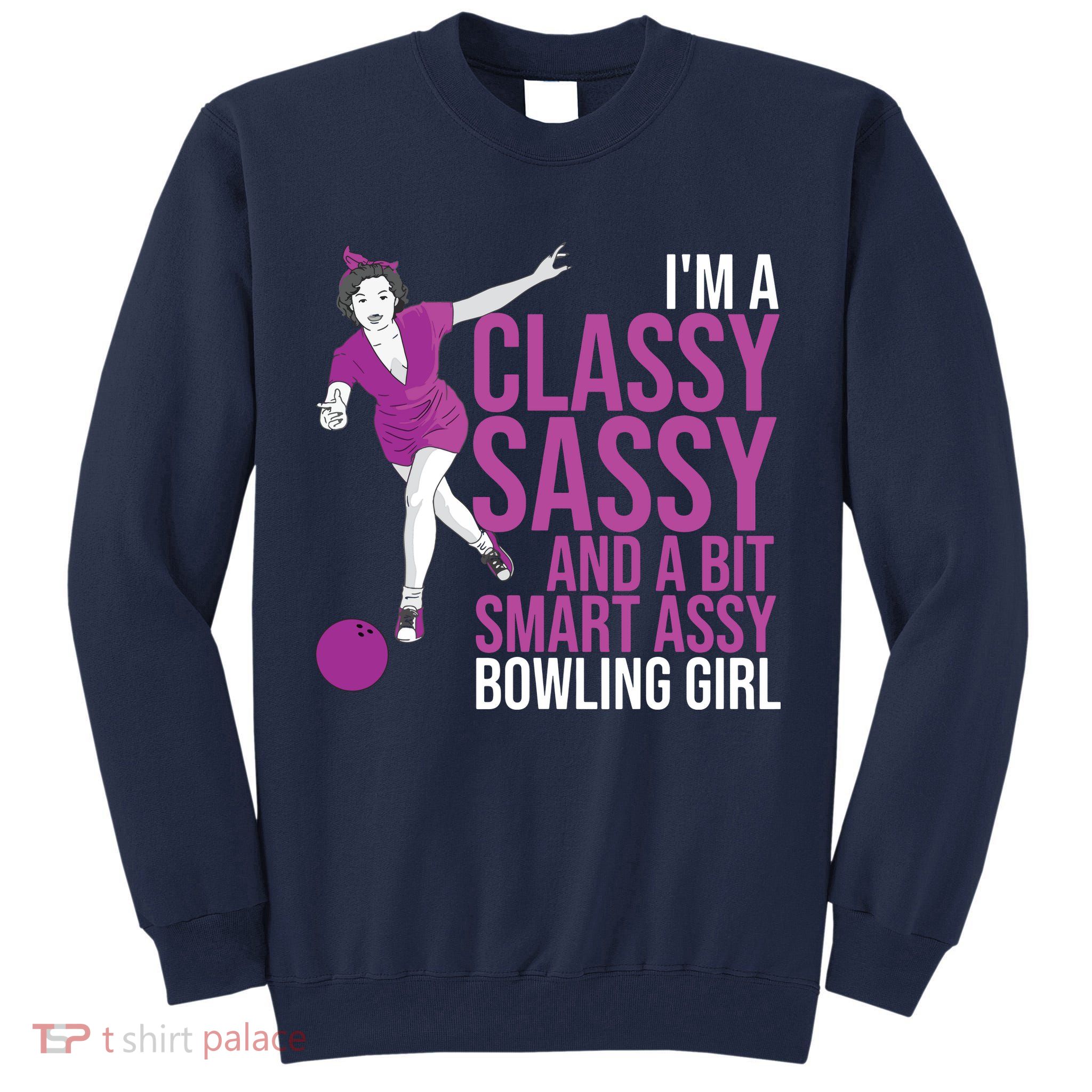 Funny Smart Assy Bowling Gift For Classy Bowler Women Tall Sweatshirt