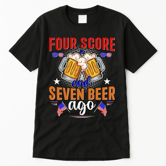 Four Score And Seven Beer Ago 4th Of July Tall T-Shirt