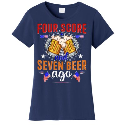 Four Score And Seven Beer Ago 4th Of July Women's T-Shirt