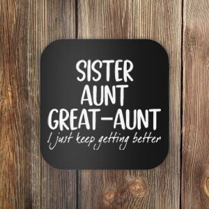 Funny Sister Aunt Greataunt I Just Keep Getting Better Coaster