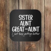 Funny Sister Aunt Greataunt I Just Keep Getting Better Coaster