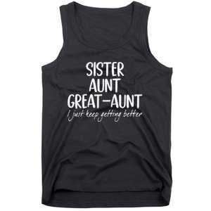 Funny Sister Aunt Greataunt I Just Keep Getting Better Tank Top