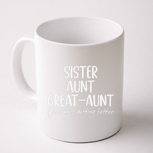 Funny Sister Aunt Greataunt I Just Keep Getting Better Coffee Mug