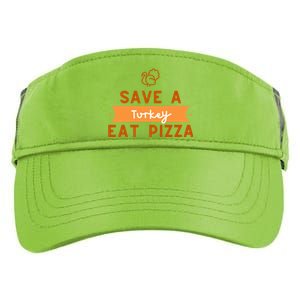 Funny Save A Turkey Eat Pizza Thanksgiving Adult Vegan Gift Adult Drive Performance Visor