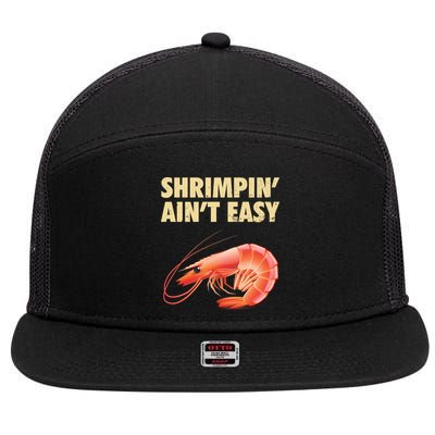 Funny Shrimpin Aint Easy Shrimp Gift Cool Fishing Fisher 7 Panel Mesh Trucker Snapback Hat