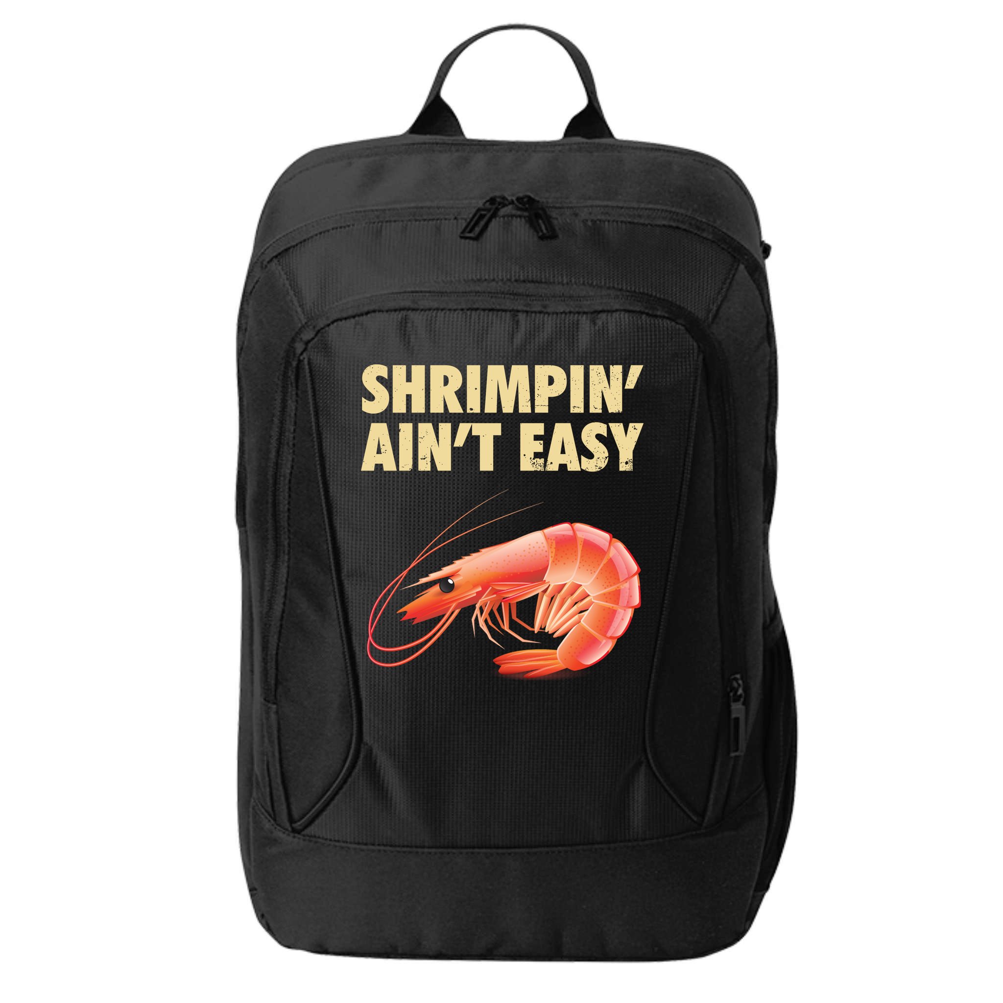 Funny Shrimpin Aint Easy Shrimp Gift Cool Fishing Fisher City Backpack
