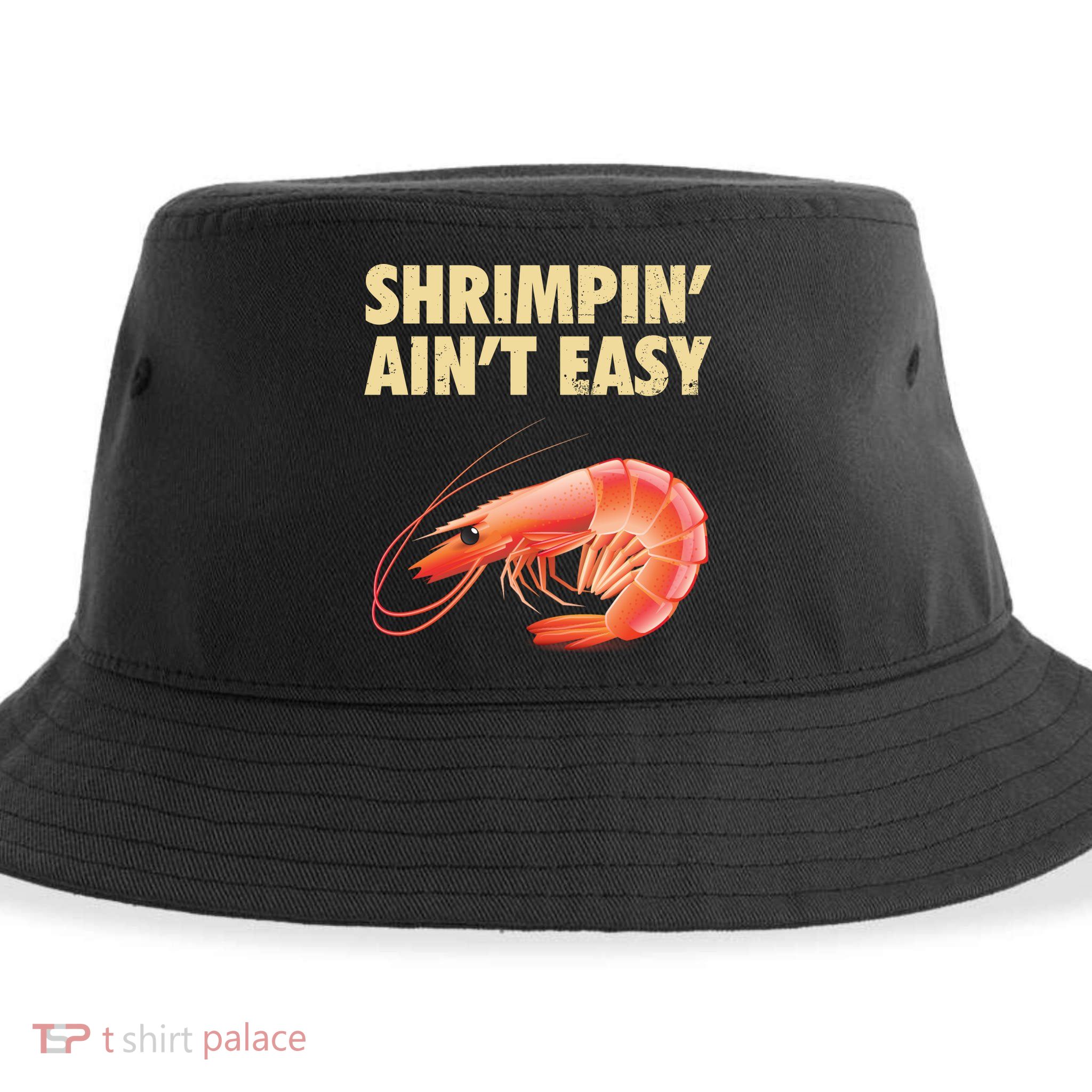 Funny Shrimpin Aint Easy Shrimp Gift Cool Fishing Fisher Sustainable Bucket Hat