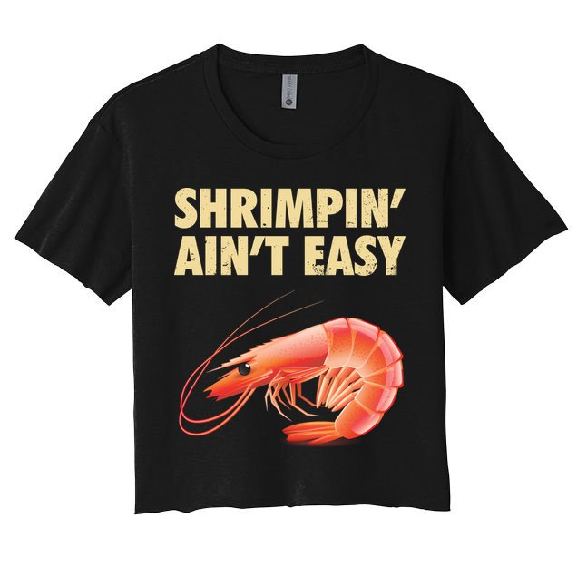 Funny Shrimpin Aint Easy Shrimp Gift Cool Fishing Fisher Crop Top