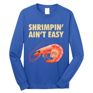 Funny Shrimpin Aint Easy Shrimp Gift Cool Fishing Fisher Long Sleeve Shirt