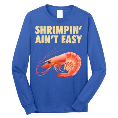 Funny Shrimpin Aint Easy Shrimp Gift Cool Fishing Fisher Long Sleeve Shirt