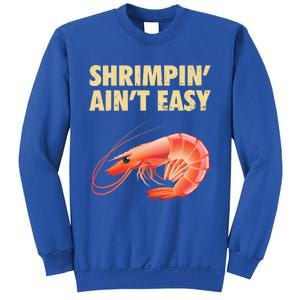 Funny Shrimpin Aint Easy Shrimp Gift Cool Fishing Fisher Sweatshirt