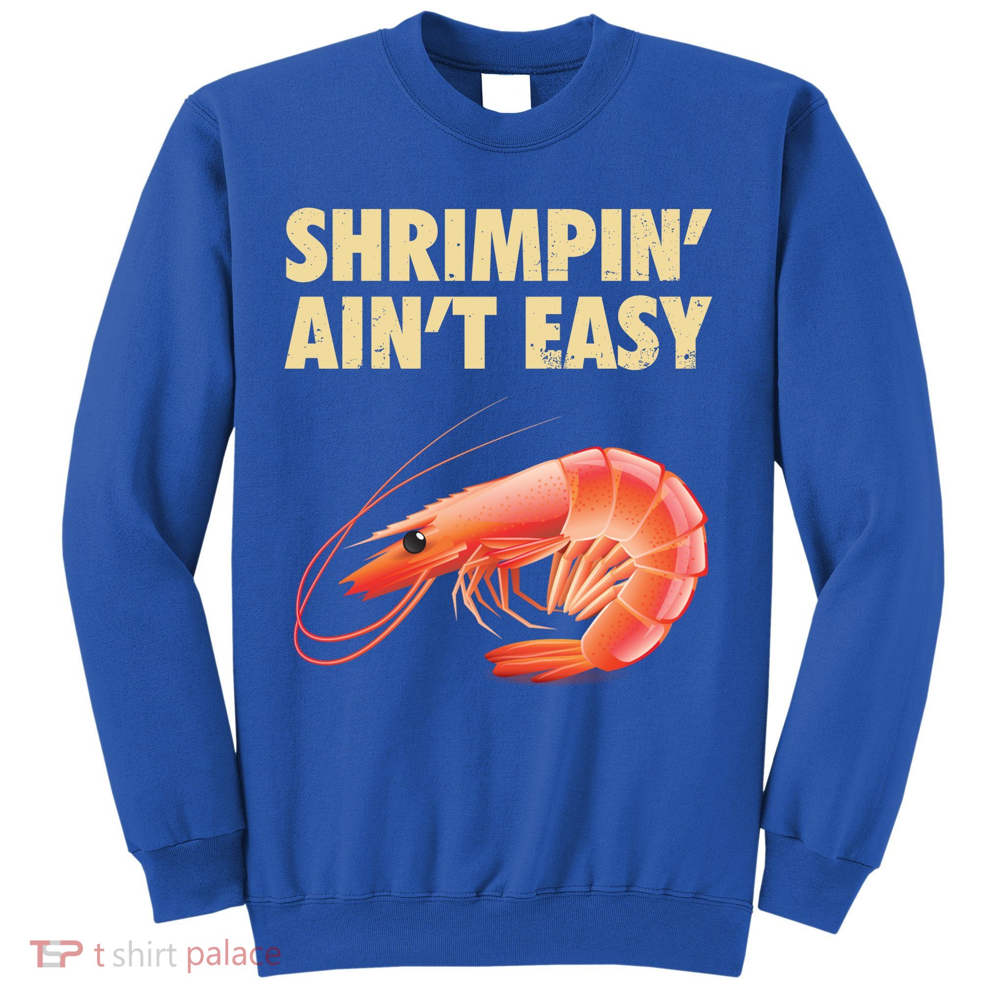 Funny Shrimpin Aint Easy Shrimp Gift Cool Fishing Fisher Sweatshirt