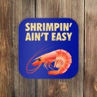 Funny Shrimpin Aint Easy Shrimp Gift Cool Fishing Fisher Coaster