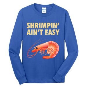 Funny Shrimpin Aint Easy Shrimp Gift Cool Fishing Fisher Tall Long Sleeve T-Shirt