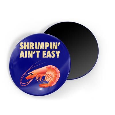 Funny Shrimpin Aint Easy Shrimp Gift Cool Fishing Fisher Magnet
