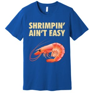 Funny Shrimpin Aint Easy Shrimp Gift Cool Fishing Fisher Premium T-Shirt