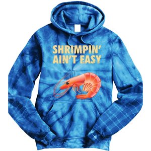 Funny Shrimpin Aint Easy Shrimp Gift Cool Fishing Fisher Tie Dye Hoodie