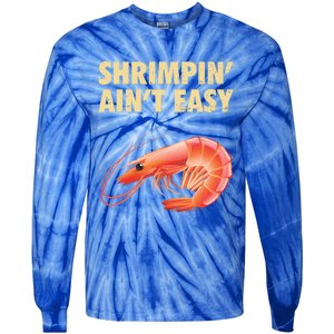 Funny Shrimpin Aint Easy Shrimp Gift Cool Fishing Fisher Tie-Dye Long Sleeve Shirt